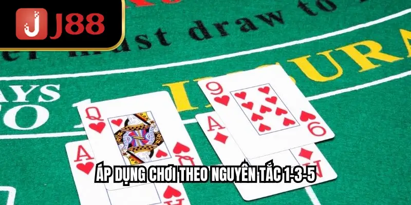 Áp dụng chơi theo nguyên tắc 1-3-5
