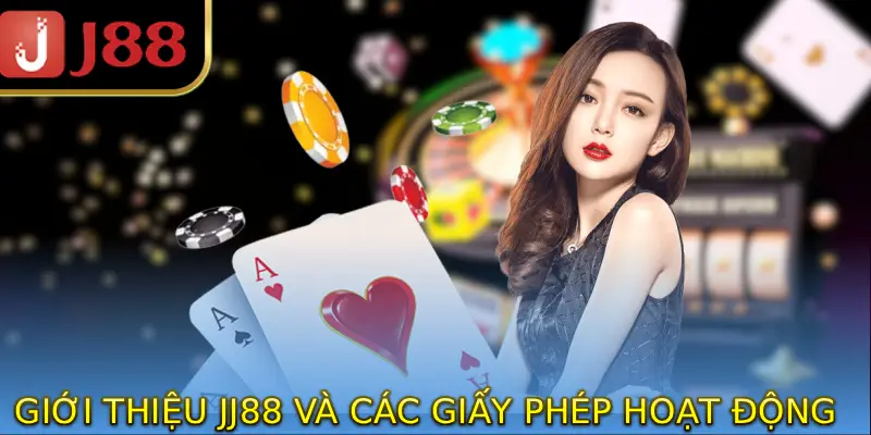 Giới thiệu JJ88 và các giấy phép hoạt động