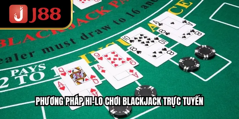 Phương pháp Hi-Lo chơi Blackjack trực tuyến