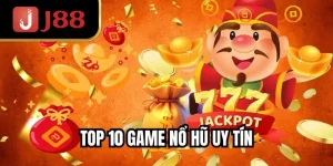 top 10 game nổ hũ uy tín